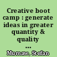 Creative boot camp : generate ideas in greater quantity & quality in 30 days /