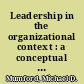 Leadership in the organizational context : a conceptual approach and its applications /