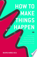 How to make things happen : a blueprint for applying knowledge, solving problems and designing systems that deliver your service strategy /