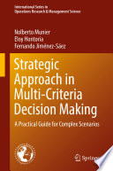 Strategic approach in multi-criteria decision making : a practical guide for complex scenarios /