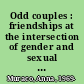 Odd couples : friendships at the intersection of gender and sexual orientation /