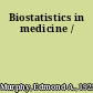 Biostatistics in medicine /