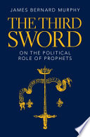 The third sword : on the political role of prophets /