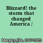 Blizzard! the storm that changed America /