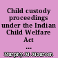 Child custody proceedings under the Indian Child Welfare Act (ICWA) an overview /