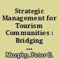 Strategic Management for Tourism Communities : Bridging the Gaps.