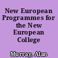 New European Programmes for the New European College