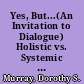 Yes, But...(An Invitation to Dialogue) Holistic vs. Systemic Approach to the Teaching of Reading /