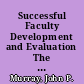 Successful Faculty Development and Evaluation The Complete Teaching Portfolio /