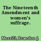 The Nineteenth Amendment and women's suffrage.