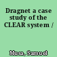 Dragnet a case study of the CLEAR system /