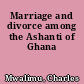 Marriage and divorce among the Ashanti of Ghana