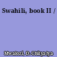 Swahili, book II /