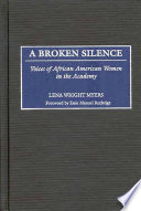 A broken silence : voices of African American women in the academy /