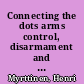 Connecting the dots arms control, disarmament and the women, peace and security agenda /