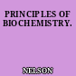PRINCIPLES OF BIOCHEMISTRY.