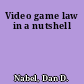 Video game law in a nutshell