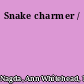 Snake charmer /
