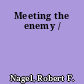 Meeting the enemy /