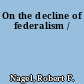 On the decline of federalism /