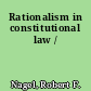 Rationalism in constitutional law /