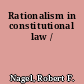 Rationalism in constitutional law /