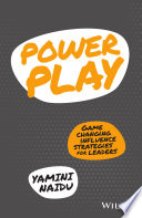 Power play : game changing influence strategies for leaders /