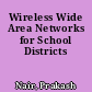 Wireless Wide Area Networks for School Districts