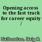 Opening access to the fast track for career equity /