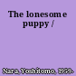 The lonesome puppy /