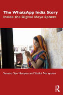 The WhatsApp India story : inside the digital Maya sphere /