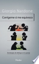 Corrígeme si me equivoco : estrategias de comunicación para mitigar los conflictos en las relaciones de pareja /