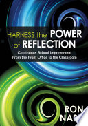 Harness the power of reflection : continuous school improvement from the front office to the classroom /