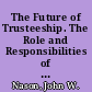 The Future of Trusteeship. The Role and Responsibilities of College and University Boards