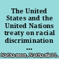 The United States and the United Nations treaty on racial discrimination : a report for the Panel on International Human Rights Law and Its Implementation /