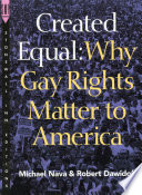 Created equal : why gay rights matter to America /