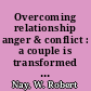 Overcoming relationship anger & conflict : a couple is transformed  /