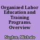Organized Labor Education and Training Programs. Overview