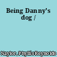 Being Danny's dog /