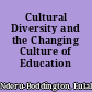 Cultural Diversity and the Changing Culture of Education