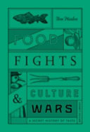 Food fights & culture wars : a secret history of taste /