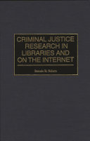 Criminal justice research in libraries and on the Internet /