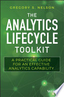 The analytics lifecycle toolkit : a practical guide for an effective analytics capability /