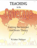 Teaching in the Cyberage Linking the Internet and Brain Theory. [Grades] 3-12 /