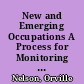 New and Emerging Occupations A Process for Monitoring and Identifying the Impacts for Vocational and Technical Education /