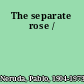 The separate rose /