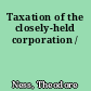 Taxation of the closely-held corporation /