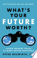 What's your future worth? : using present value to make better decisions /