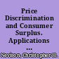 Price Discrimination and Consumer Surplus. Applications of Calculus to Economics Modules and Monographs in Undergraduate Mathematics and Its Applications Project. UMAP Unit 294