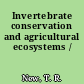 Invertebrate conservation and agricultural ecosystems /